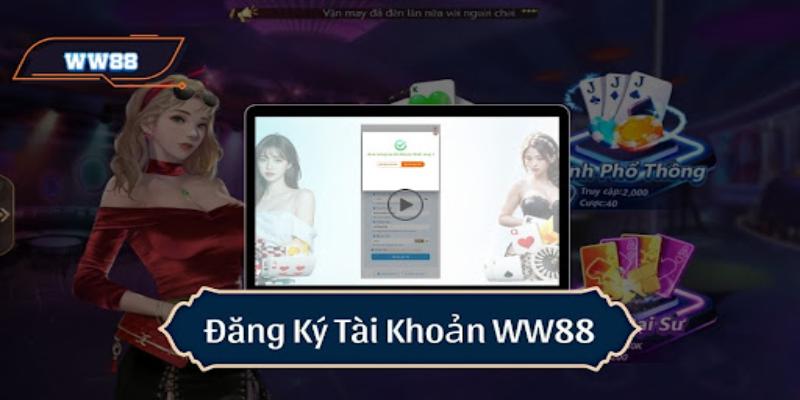 Các bước chi tiết để tạo tài khoản chơi tại ww88