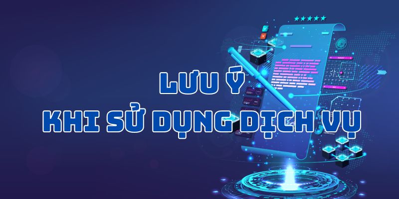 Bạn cần lưu ý khá nhiều vấn đề khi chơi game và sử dụng dịch vụ