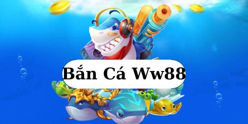 Top trò chơi bắn cá tại sảnh game bắn cá nhà cái WW88